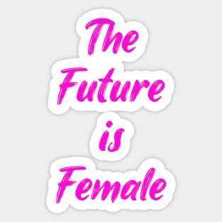 Feminist Future is Female Stickers Sticker